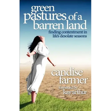 Green Pastures of a Barren Land: Finding Contentment in Life's Desolate Seasons
