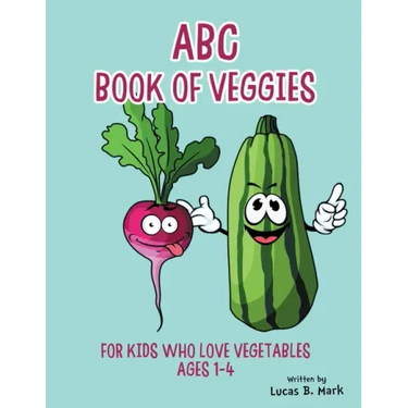 ABC Book of Veggies: For Kids Who Love Vegetables: Ages 1-4