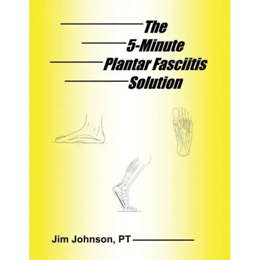 The 5-Minute Plantar Fasciitis Solution
