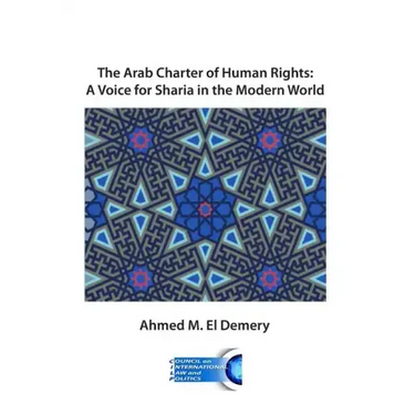 The Arab Charter of Human Rights: A Voice for Sharia in the Modern World