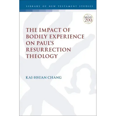 The Impact of Bodily Experience on Paul's Resurrection Theology
