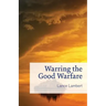 Warring the Good Warfare