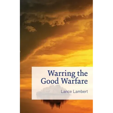 Warring the Good Warfare