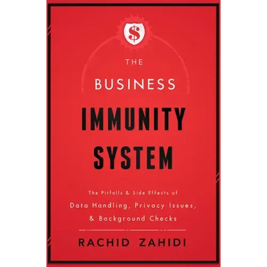 The Business Immunity System: The Pitfalls & Side Effects of Data Handling, Privacy Issues, & Background Checks