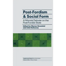 Post-Fordism and Social Form: A Marxist Debate on the Post-Fordist State
