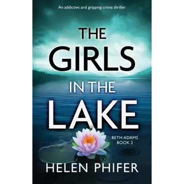 The Girls in the Lake: An addictive and gripping crime thriller