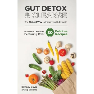 Gut Detox & Cleanse - The Natural Way to Improving Gut Health: Gut Health Cookbook Featuring Over 30 Delicious Recipes