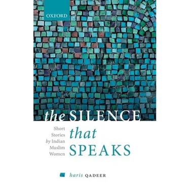 The Silence That Speaks: Short Stories by Indian Muslim Women