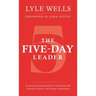 The Five-Day Leader: An Insanely Practical Guide for Relentless Growth, Ridiculous Routines, and Resilient Relationships.