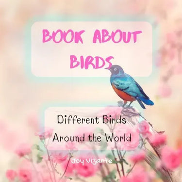 Bird Attraction - Book About Birds - Habitats - Feeding - Different Birds Around the World