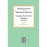 Marriage Bonds and Ministers' Returns of Charlotte County, Virginia, 1764-1815