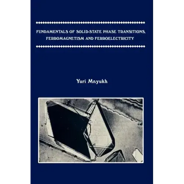 Fundamentals of Solid-State Phase Transitions, Ferromagnetism and Ferroelectricity
