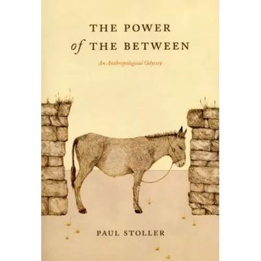 The Power of the Between: An Anthropological Odyssey