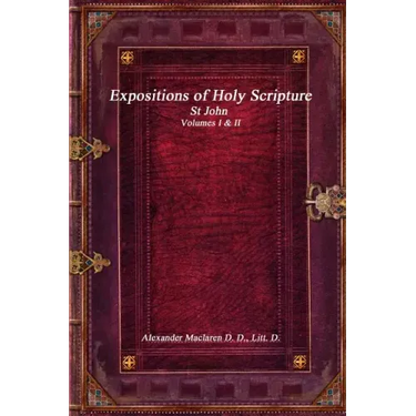 Expositions of Holy Scripture: St John Volumes I & II
