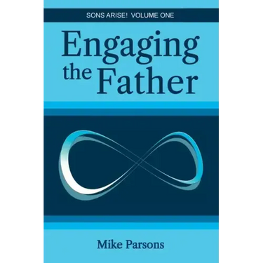 Engaging the Father: Sons Arise! Volume One