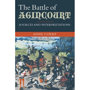 The Battle of Agincourt: Sources and Interpretations