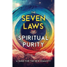 The Seven Laws of Spiritual Purity: A Guide for the New Humanity