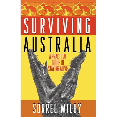 Surviving Australia: A Practical Guide to Staying Alive