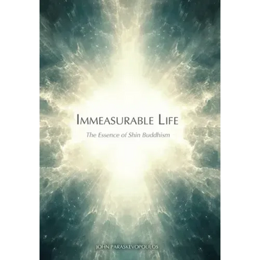 Immeasurable Life: The Essence of Shin Buddhism