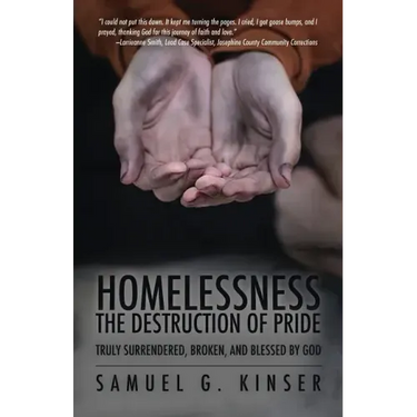 Homelessness, The Destruction of Pride: Truly Surrendered, Broken, and Blessed by God
