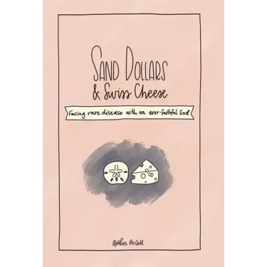 Sand Dollars & Swiss Cheese: Facing Rare Disease with an Ever-Faithful God