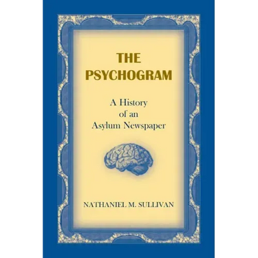 The Psychogram. A History of an Asylum Newspaper