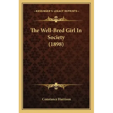 The Well-Bred Girl In Society (1898)