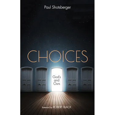 Choices: God's and Ours