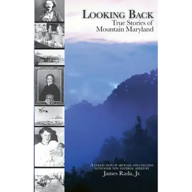 Looking Back: True Stories of Mountain Maryland