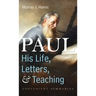 Paul-His Life, Letters, and Teaching