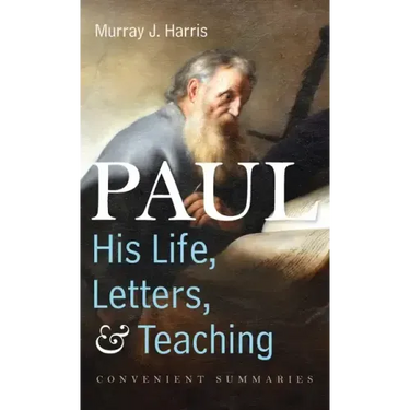 Paul-His Life, Letters, and Teaching