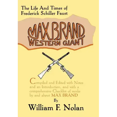 Max Brand: Western Giant: The Life and Times of Frederick Schiller Faust