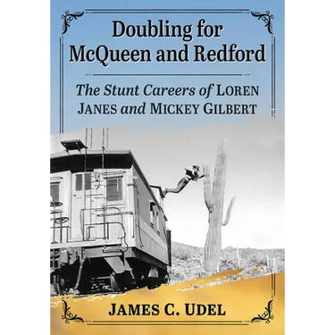 Doubling for McQueen and Redford: The Stunt Careers of Loren Janes and Mickey Gilbert