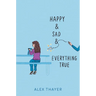 Happy & Sad & Everything True