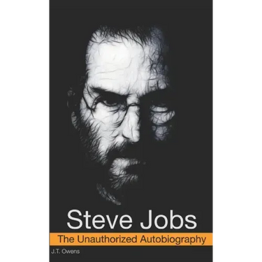 Steve Jobs: The Unauthorized Autobiography