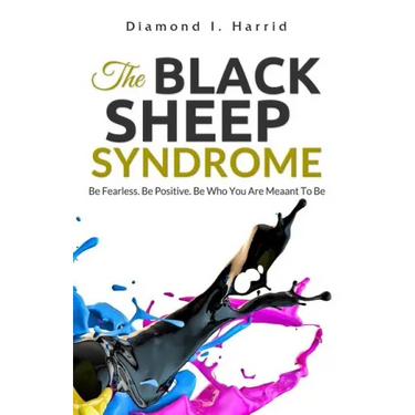 The Black Sheep Syndrome: Be Fearless. Be Positive. Be Who You Are Meant To Be.