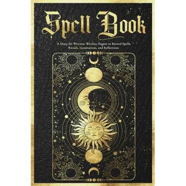 Spell Book Journal: A Diary for Wiccans, Witches, Pagans to Record Spells, Rituals, Incantations, and Reflections