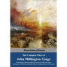 The Complete Plays of John Millington Synge: In the Shadow of the Glen, Riders to the Sea, The Well of the Saints, The Playboy of the Western World, T