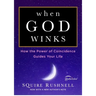 When God Winks: How the Power of Coincidence Guides Your Life