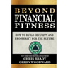 Beyond Financial Fitness: How to Build Security and Prosperity for the Future