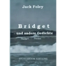 Bridget und andere Gedichte: Bridget & Other Poems. - Zweisprachige Ausgabe / Bilingual Edition. Mit einem Essay von Christopher Bernard.