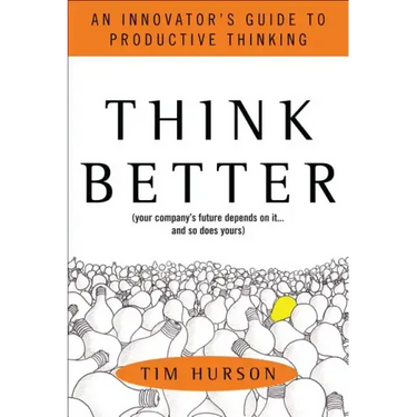 Think Better: An Innovator's Guide to Productive Thinking