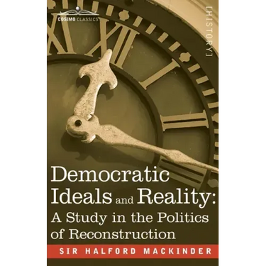 Democratic Ideals and Reality: A Study in the Politics of Reconstruction