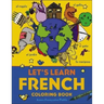 Let's Learn French Coloring Book