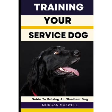 Training Your Service Dog: Guide to Raising an Obedient Dog