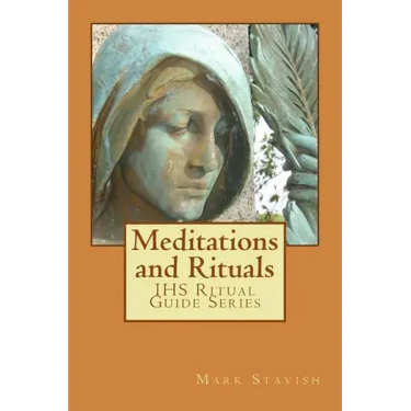 Meditations and Rituals: IHS Ritual Guide Series