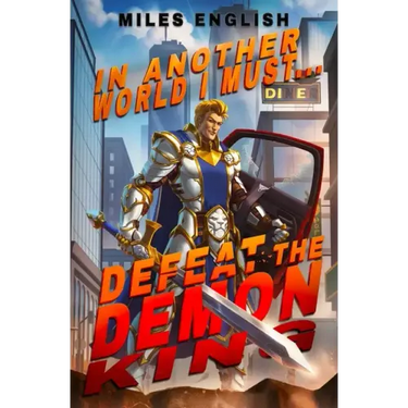 In Another World, I Must Defeat the Demon King: A LitRPG Adventure
