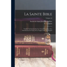 La Sainte Bible: Traduite En Francais Sur Les Textes Originaux, Avec Introductions Et Notes, Et La Vulgate Latine En Regard; Volume t.6