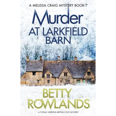 Murder at Larkfield Barn: A totally gripping British cozy mystery