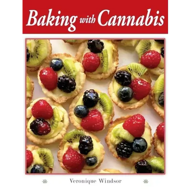 Baking with Cannabis: 79 Delectable Marijuana Edible Recipes